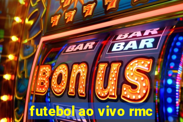 futebol ao vivo rmc